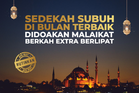 Dahsyatnya Sedekah Subuh! Yakin Mau Di Sia-Siakan?